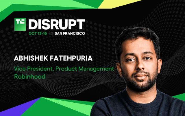 Robinhood’s Abhishek Fatehpuria on winning the modern financial consumer at TechCrunch Disrupt 2026