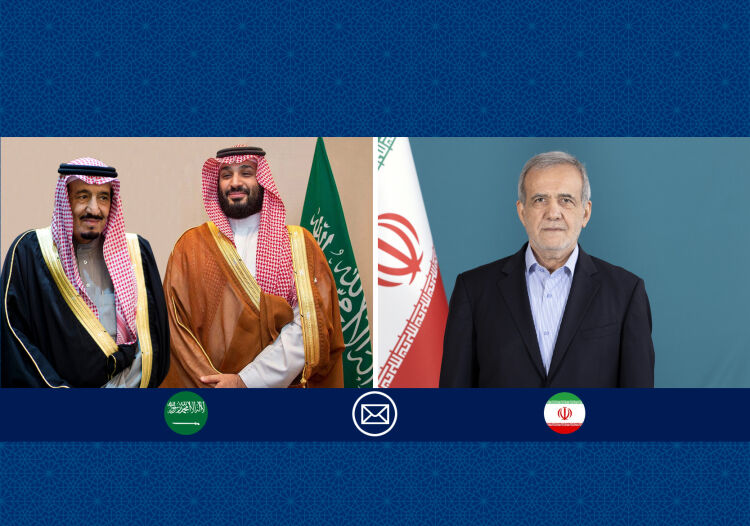 پیام جداگانه پزشکیان به پادشاه و ولیعهد عربستان